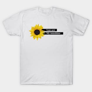 you are my sunshine T-Shirt